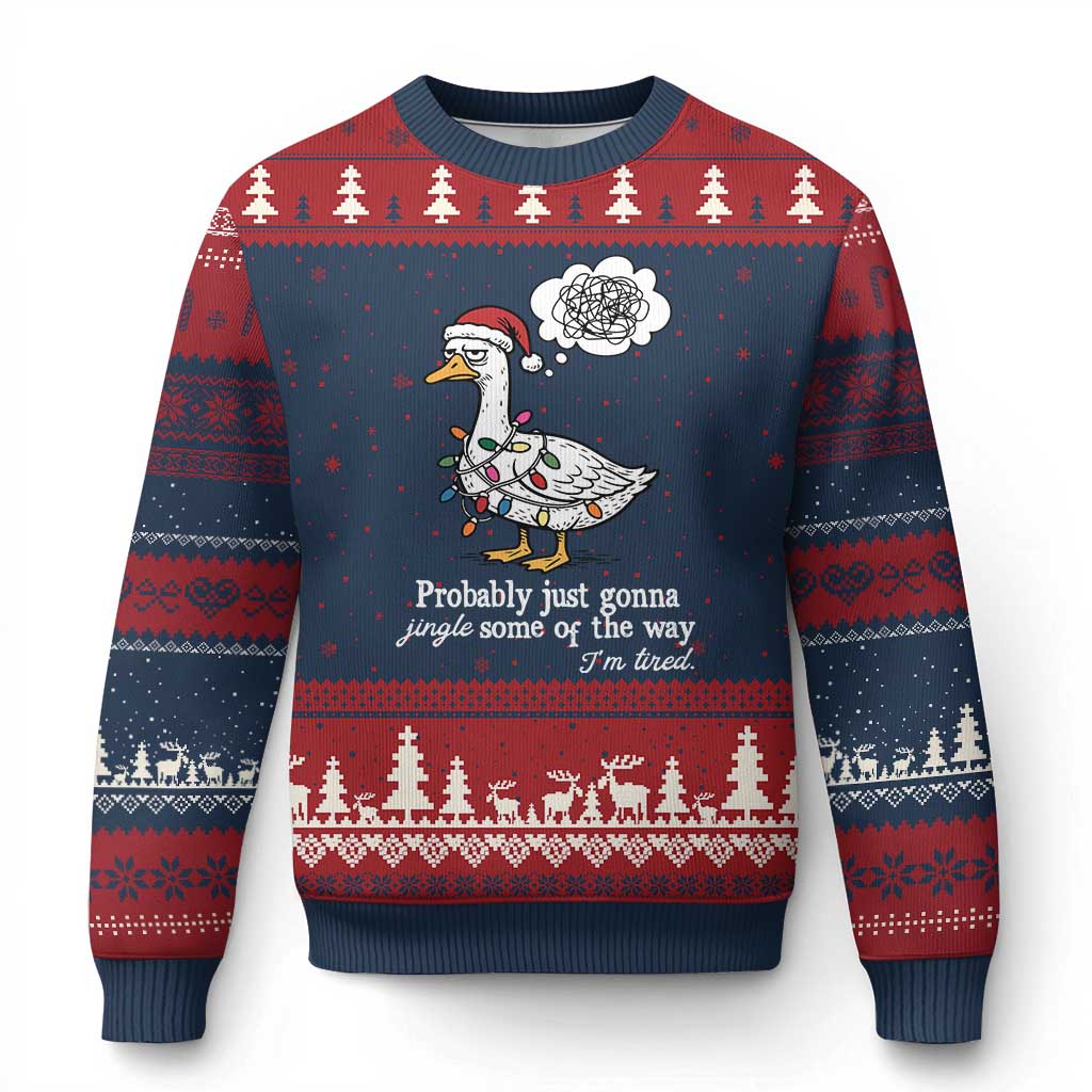 Probably Just Gonna Jingle Some Of The Way I'm Tired Ugly Christmas Sweater Funny Xmas Goose - Wonder Print Shop
