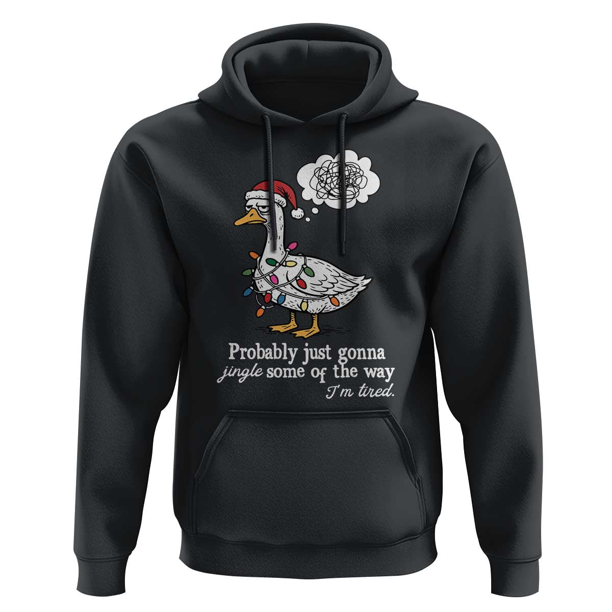 Probably Just Gonna Jingle Some Of The Way I'm Tired Hoodie Funny Christmas Goose - Wonder Print Shop