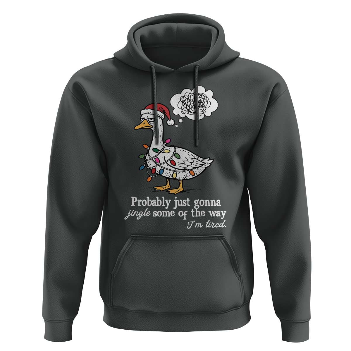 Probably Just Gonna Jingle Some Of The Way I'm Tired Hoodie Funny Christmas Goose - Wonder Print Shop