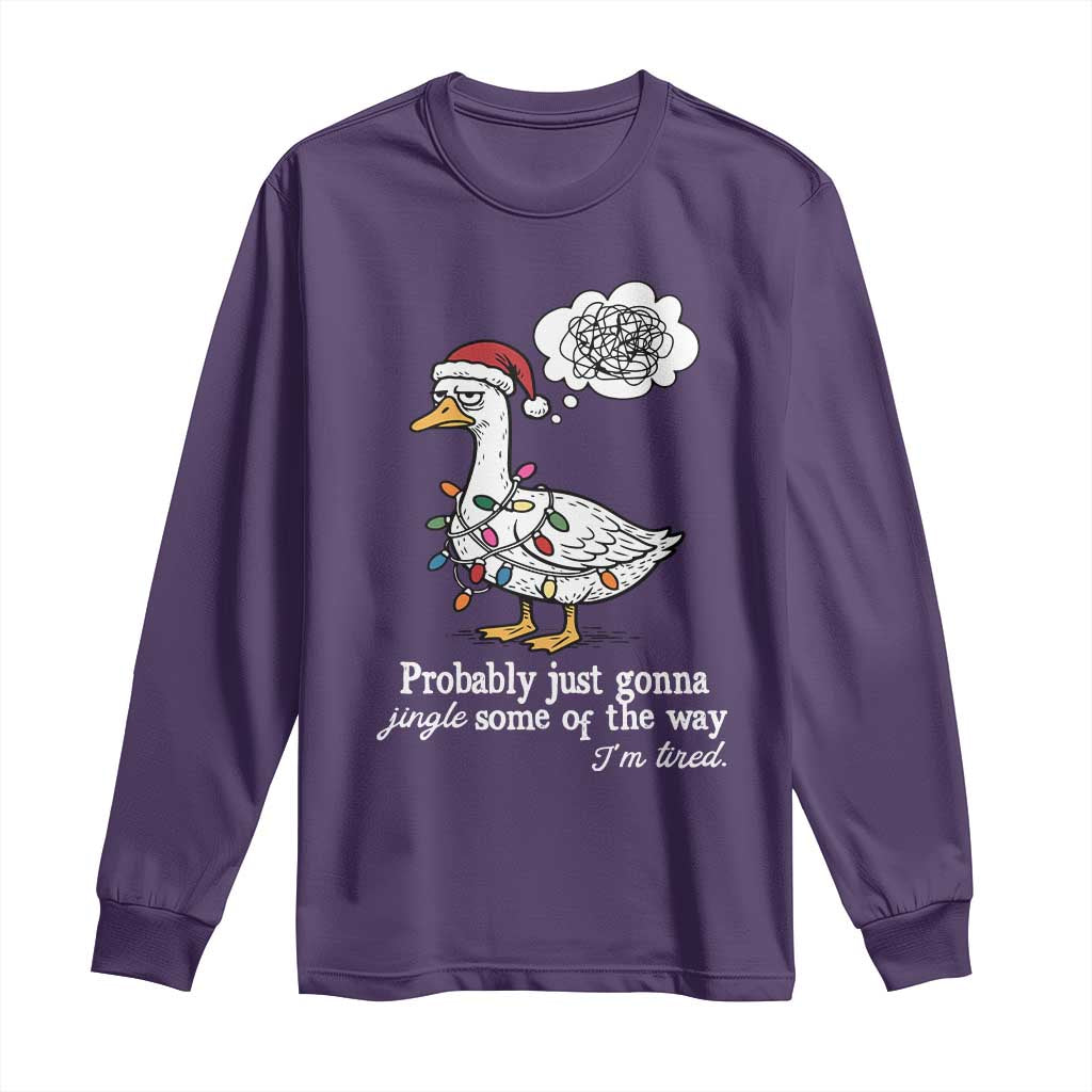 Probably Just Gonna Jingle Some Of The Way I'm Tired Long Sleeve Shirt Funny Christmas Goose - Wonder Print Shop