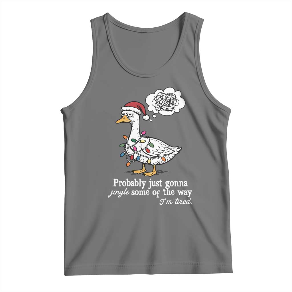 Probably Just Gonna Jingle Some Of The Way I'm Tired Tank Top Funny Christmas Goose - Wonder Print Shop