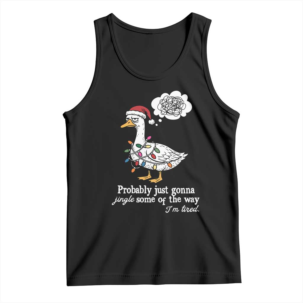 Probably Just Gonna Jingle Some Of The Way I'm Tired Tank Top Funny Christmas Goose - Wonder Print Shop