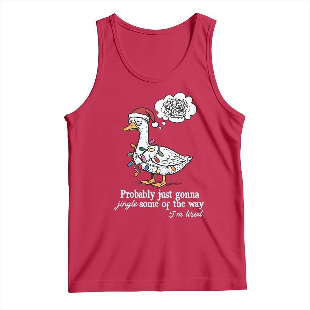 Probably Just Gonna Jingle Some Of The Way I'm Tired Tank Top Funny Christmas Goose - Wonder Print Shop