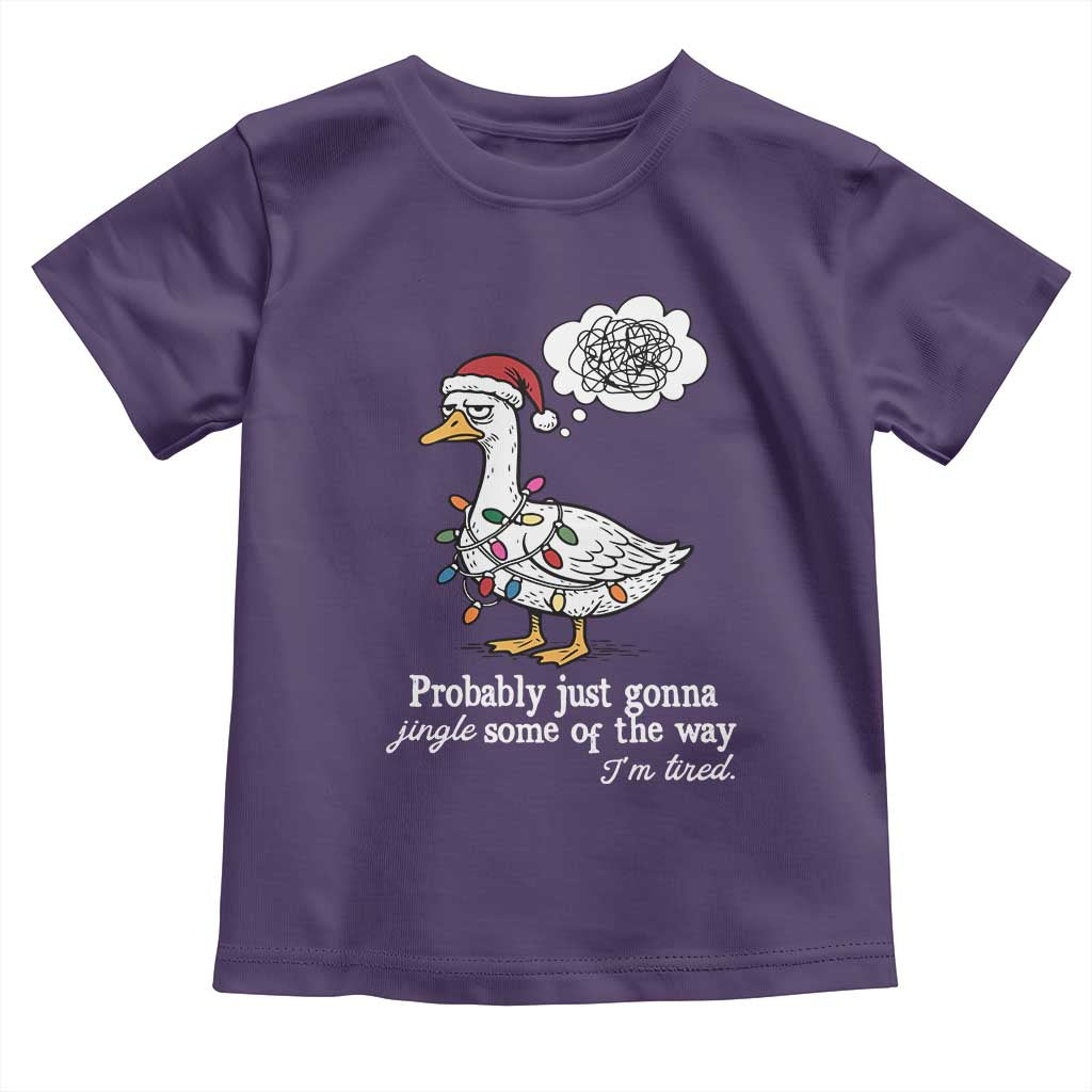 Probably Just Gonna Jingle Some Of The Way I'm Tired Toddler T Shirt Funny Christmas Goose - Wonder Print Shop