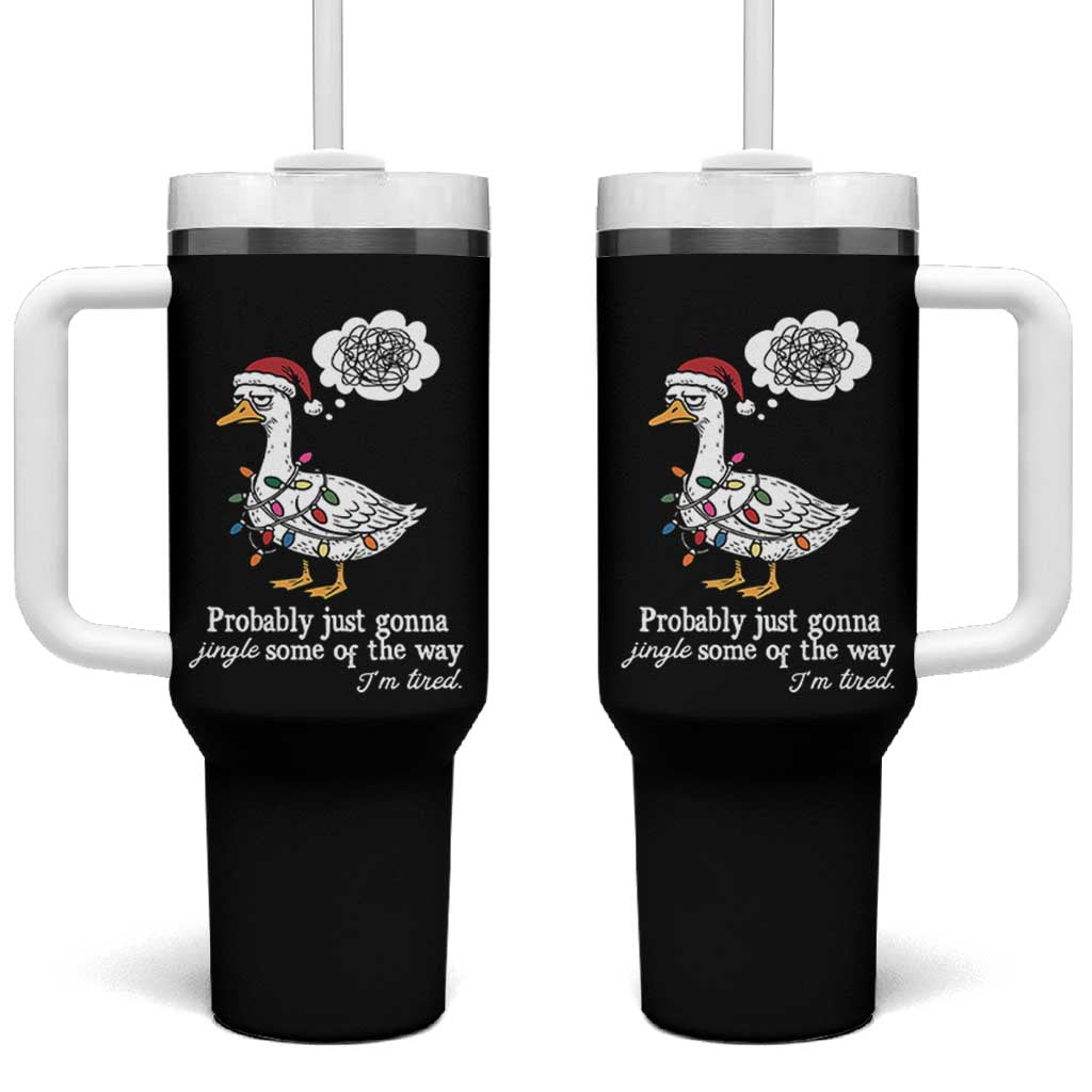 Probably Just Gonna Jingle Some Of The Way I'm Tired Tumbler With Handle Funny Christmas Goose - Wonder Print Shop