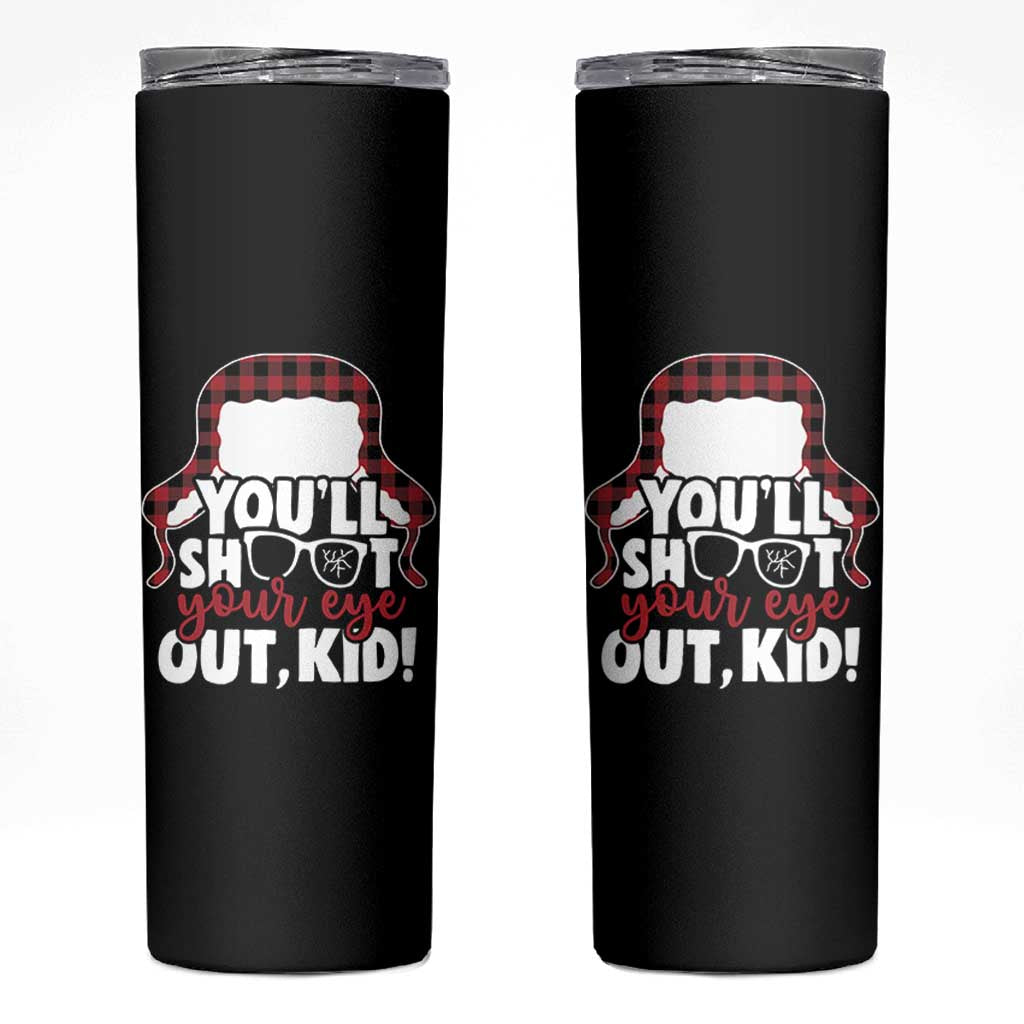 Funny You Will Shoot Your Eye Out Kid Skinny Tumbler Christmas Movie Glasses Hat - Wonder Print Shop