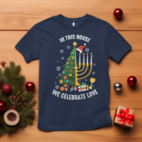 Funny Chrismukkah Hanukkah Christmas T Shirt In This House We Celebrate Love Xmas Tree Menorah - Wonder Print Shop