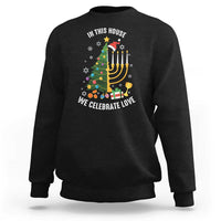 Funny Chrismukkah Hanukkah Christmas Sweatshirt In This House We Celebrate Love Xmas Tree Menorah - Wonder Print Shop