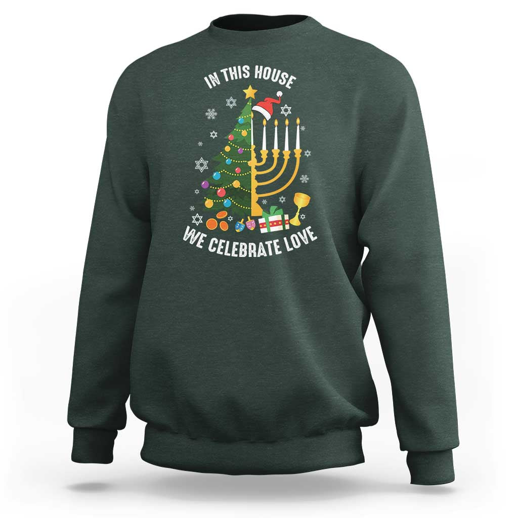 Funny Chrismukkah Hanukkah Christmas Sweatshirt In This House We Celebrate Love Xmas Tree Menorah - Wonder Print Shop