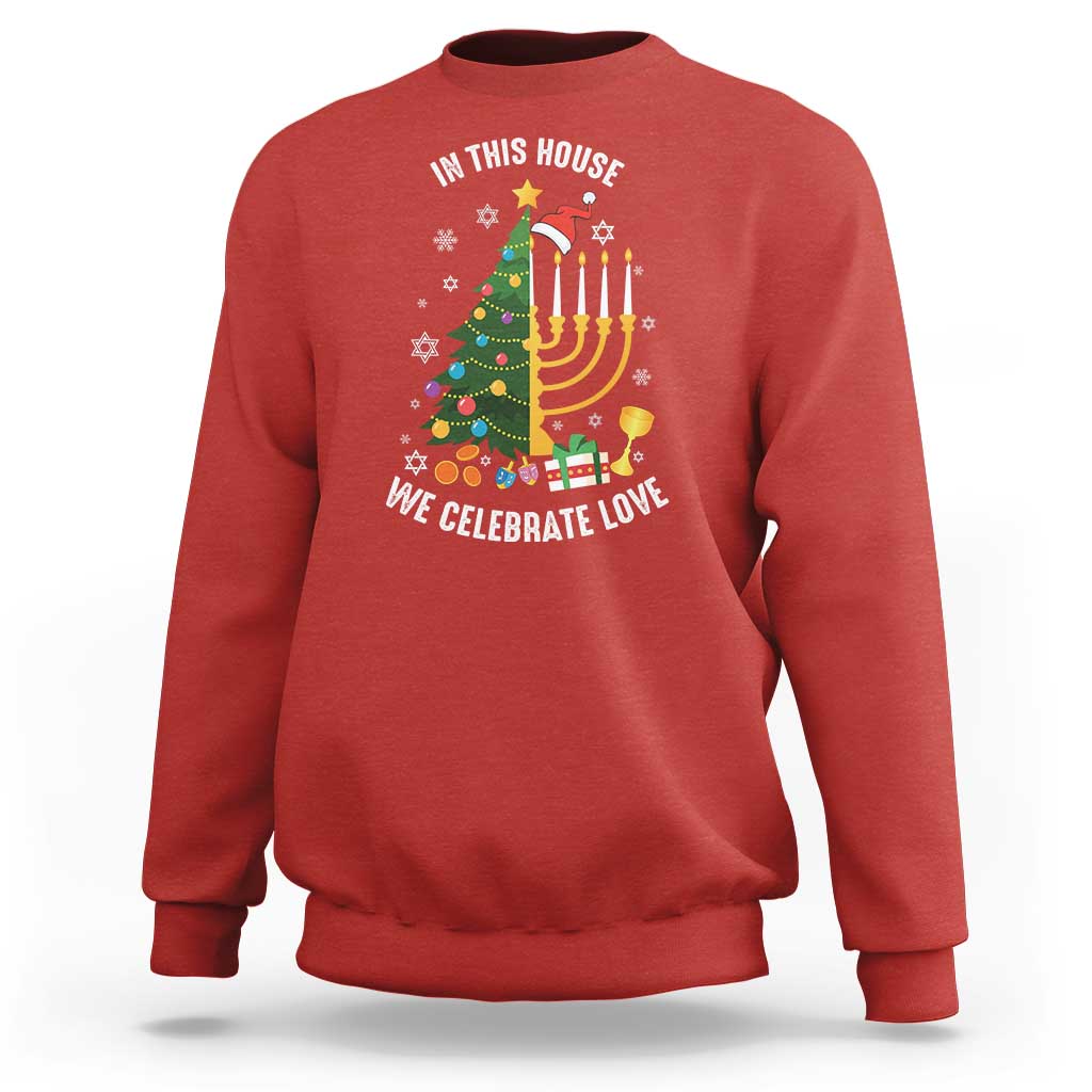 Funny Chrismukkah Hanukkah Christmas Sweatshirt In This House We Celebrate Love Xmas Tree Menorah - Wonder Print Shop