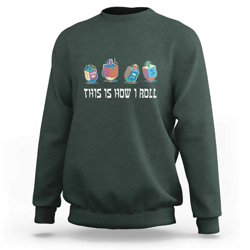 Funny Hanukkah Sweatshirt This Is How I Roll Dreidel Chanukah Jew - Wonder Print Shop
