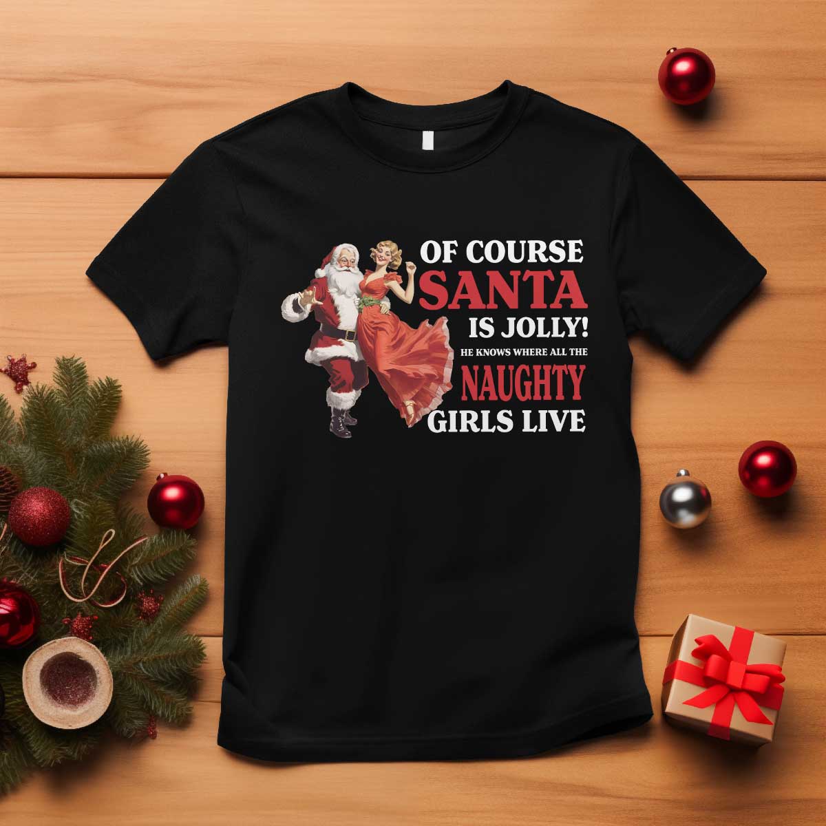 Funny Christmas Retro Santa T Shirt Of Course Santa Is Jolly He Knows Where All The Naughty Girls Live - Wonder Print Shop