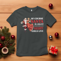 Funny Christmas Retro Santa T Shirt Of Course Santa Is Jolly He Knows Where All The Naughty Girls Live - Wonder Print Shop