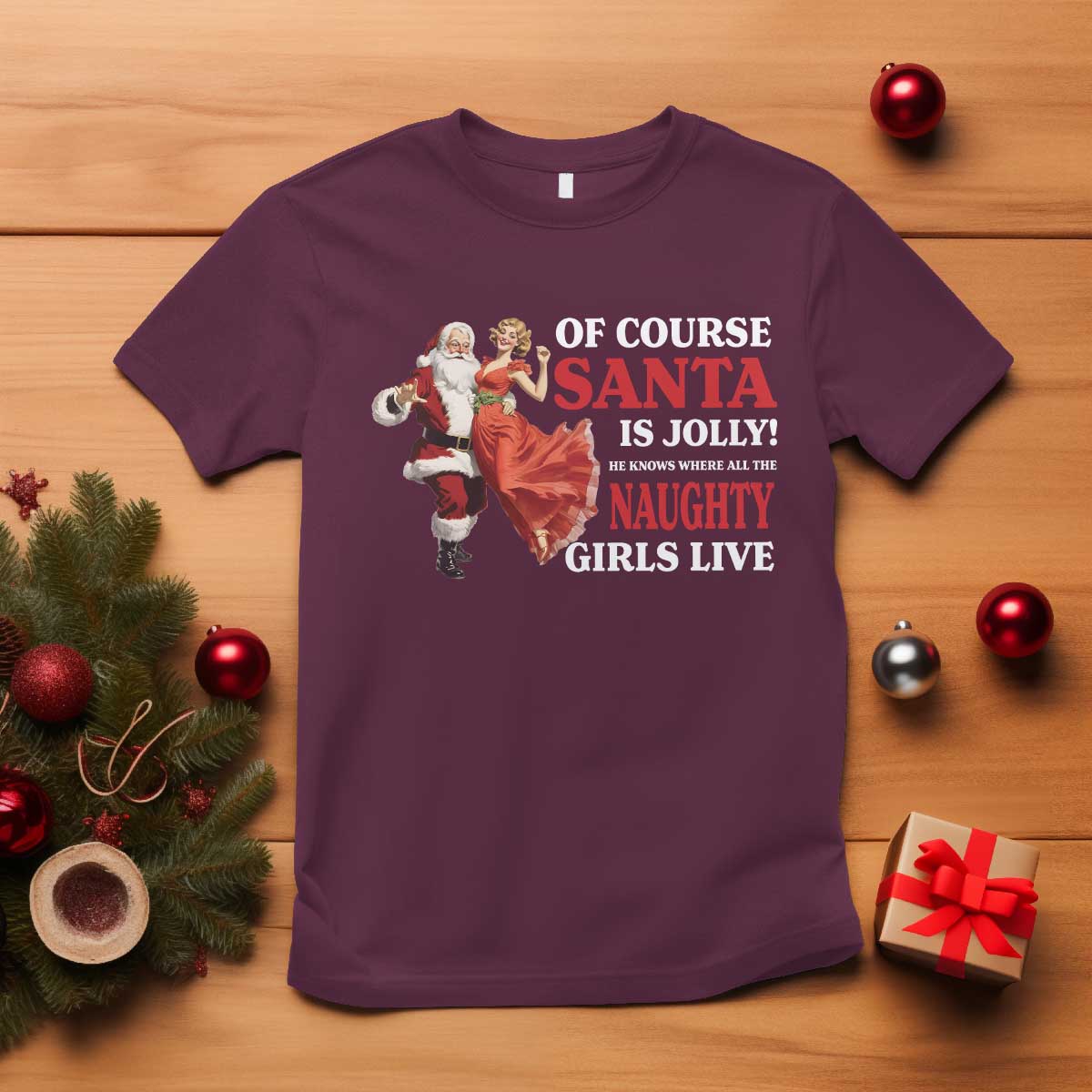 Funny Christmas Retro Santa T Shirt Of Course Santa Is Jolly He Knows Where All The Naughty Girls Live - Wonder Print Shop