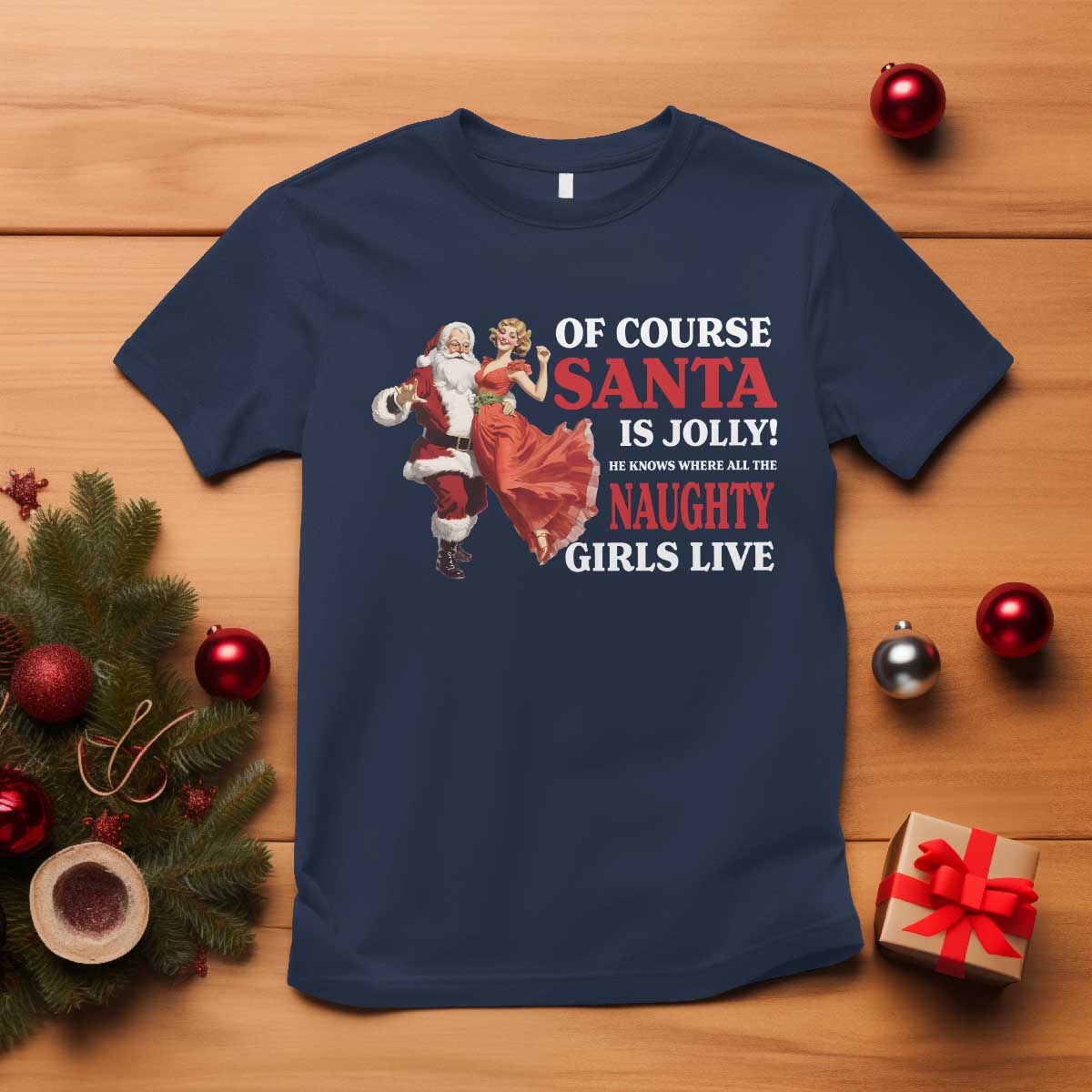 Funny Christmas Retro Santa T Shirt Of Course Santa Is Jolly He Knows Where All The Naughty Girls Live - Wonder Print Shop