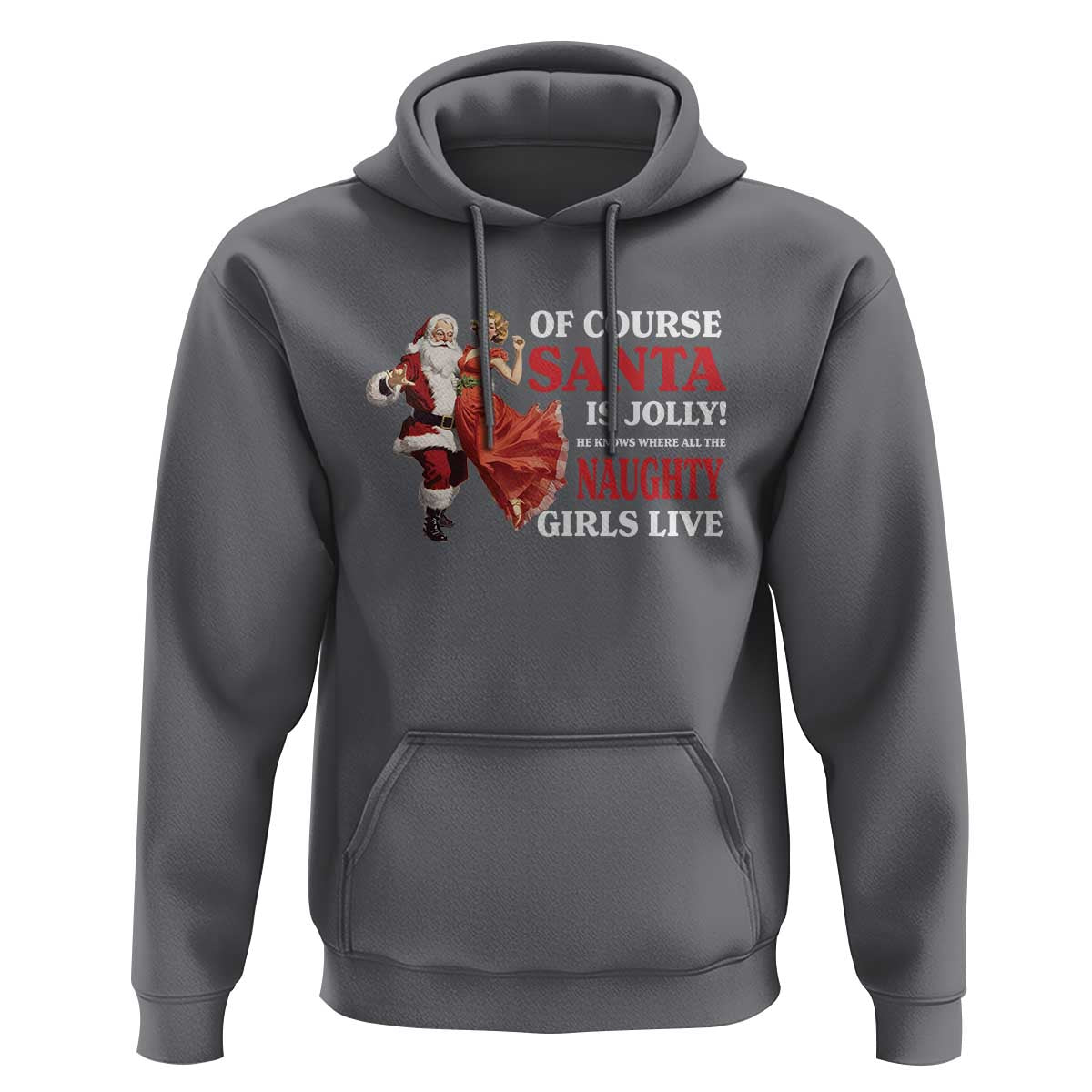 Funny Christmas Retro Santa Hoodie Of Course Santa Is Jolly He Knows Where All The Naughty Girls Live