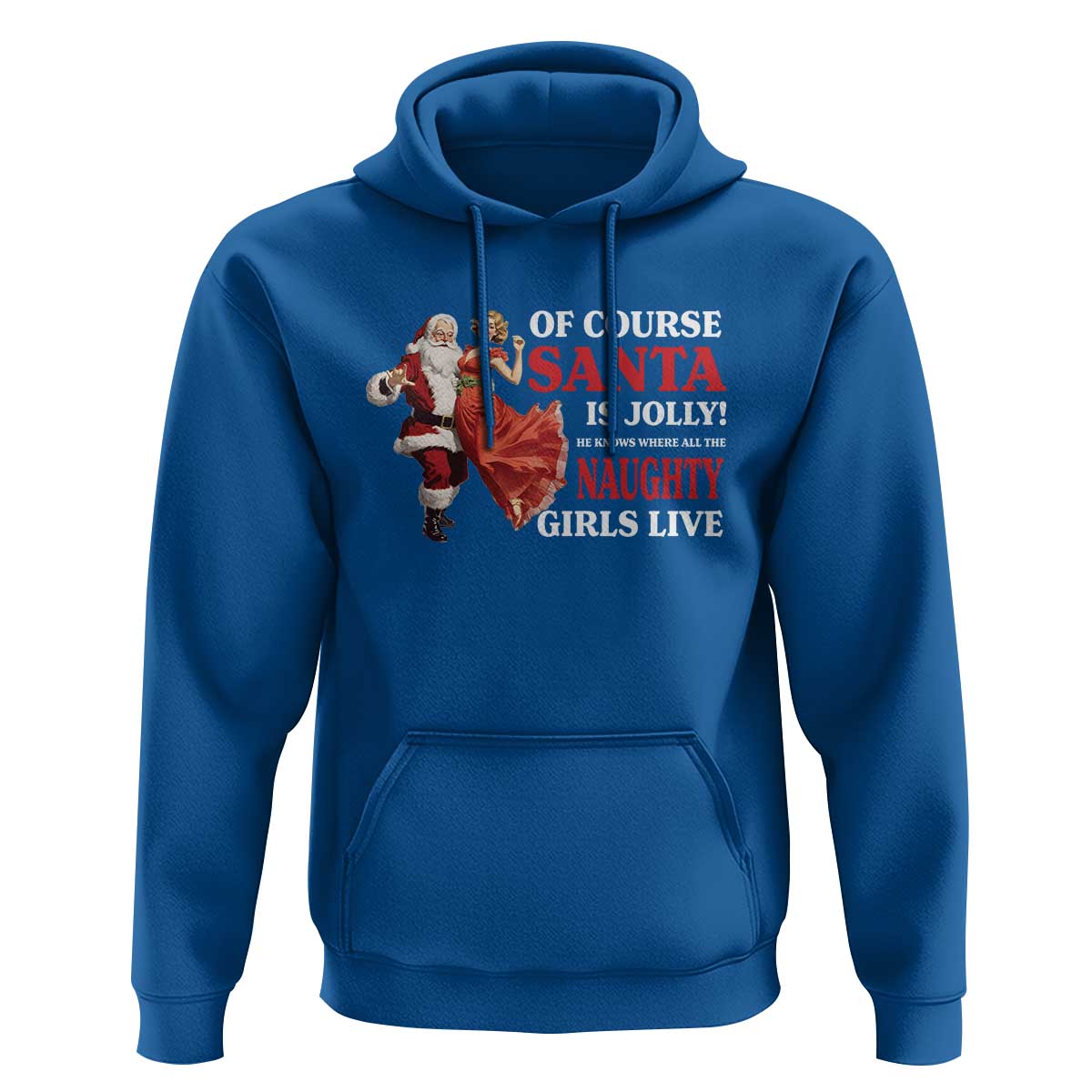 Funny Christmas Retro Santa Hoodie Of Course Santa Is Jolly He Knows Where All The Naughty Girls Live