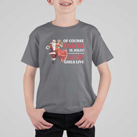 Funny Christmas Retro Santa T Shirt For Kid Of Course Santa Is Jolly He Knows Where All The Naughty Girls Live - Wonder Print Shop