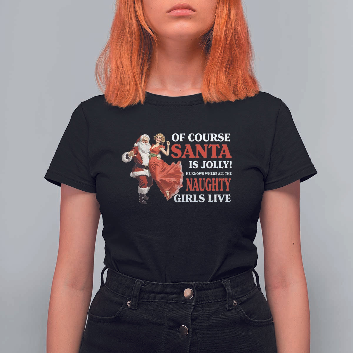Funny Christmas Retro Santa T Shirt For Women Of Course Santa Is Jolly He Knows Where All The Naughty Girls Live - Wonder Print Shop