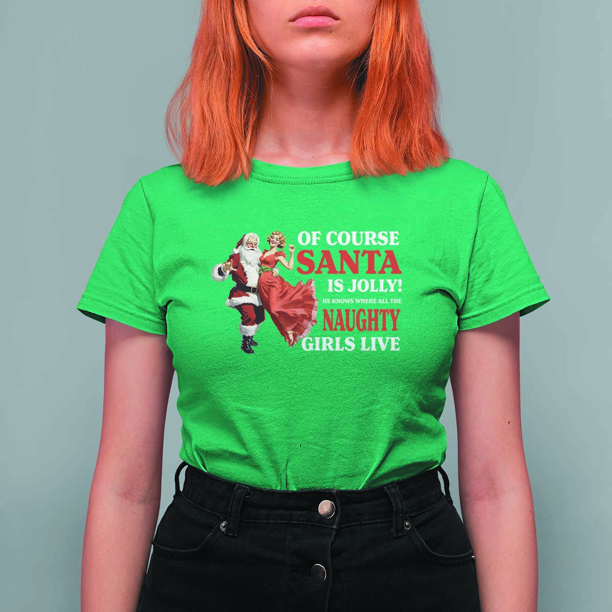 Funny Christmas Retro Santa T Shirt For Women Of Course Santa Is Jolly He Knows Where All The Naughty Girls Live - Wonder Print Shop