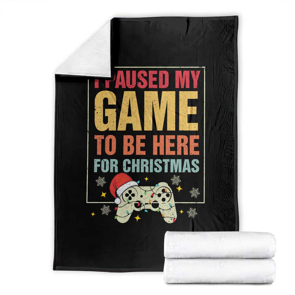 Funny Christmas Gaming Throw Blanket I Paused My Game To Be Here For Christmas - Wonder Print Shop
