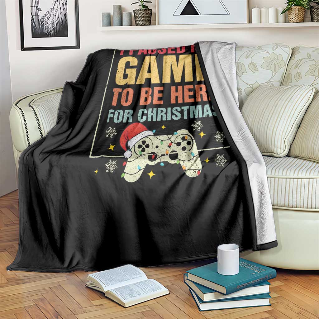 Funny Christmas Gaming Throw Blanket I Paused My Game To Be Here For Christmas - Wonder Print Shop
