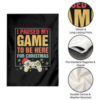 Funny Christmas Gaming Garden Flag I Paused My Game To Be Here For Christmas - Wonder Print Shop
