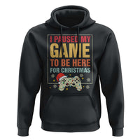 Funny Christmas Gaming Hoodie I Paused My Game To Be Here For Christmas