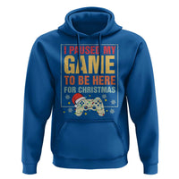 Funny Christmas Gaming Hoodie I Paused My Game To Be Here For Christmas