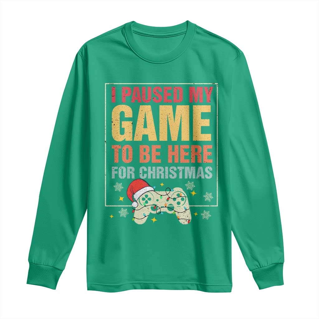 Funny Christmas Gaming Long Sleeve Shirt I Paused My Game To Be Here For Christmas