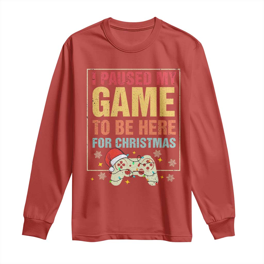 Funny Christmas Gaming Long Sleeve Shirt I Paused My Game To Be Here For Christmas