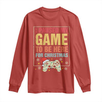 Funny Christmas Gaming Long Sleeve Shirt I Paused My Game To Be Here For Christmas