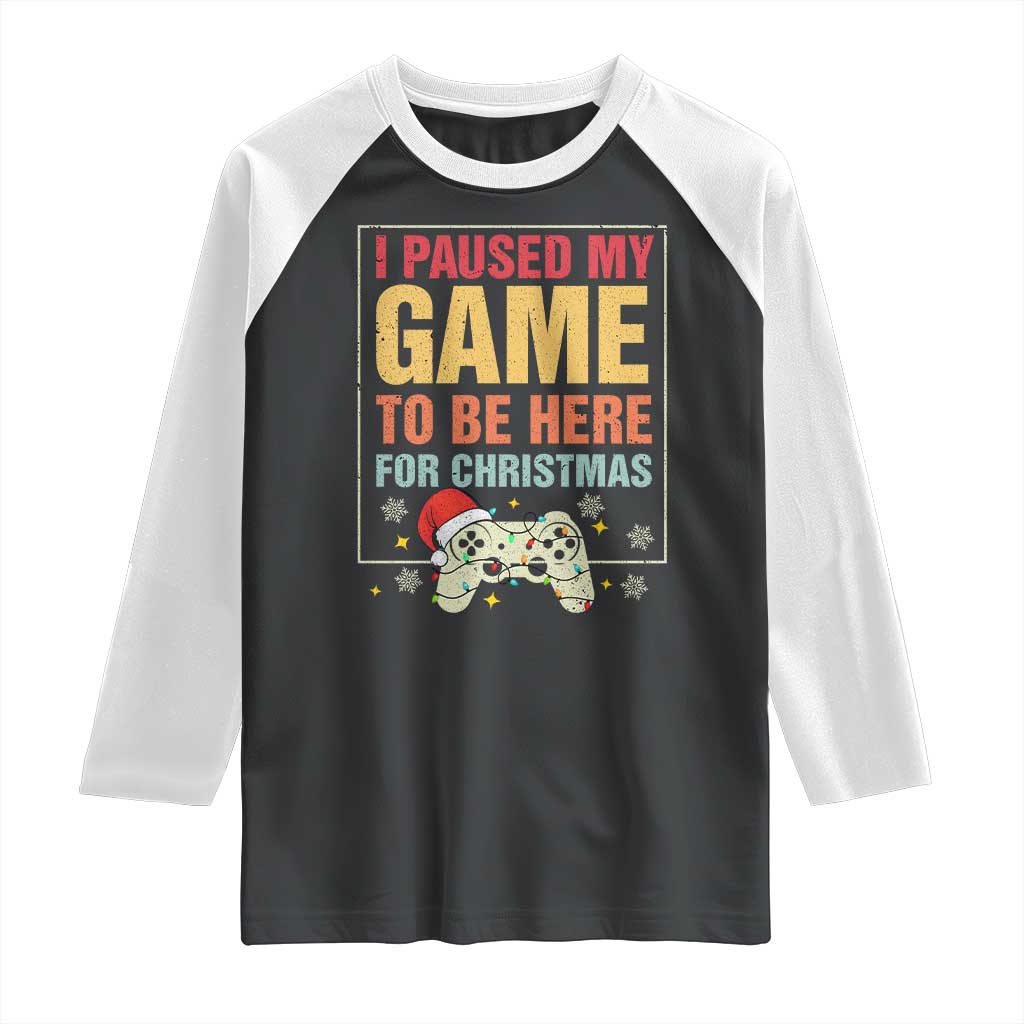 Funny Christmas Gaming Raglan Shirt I Paused My Game To Be Here For Christmas - Wonder Print Shop