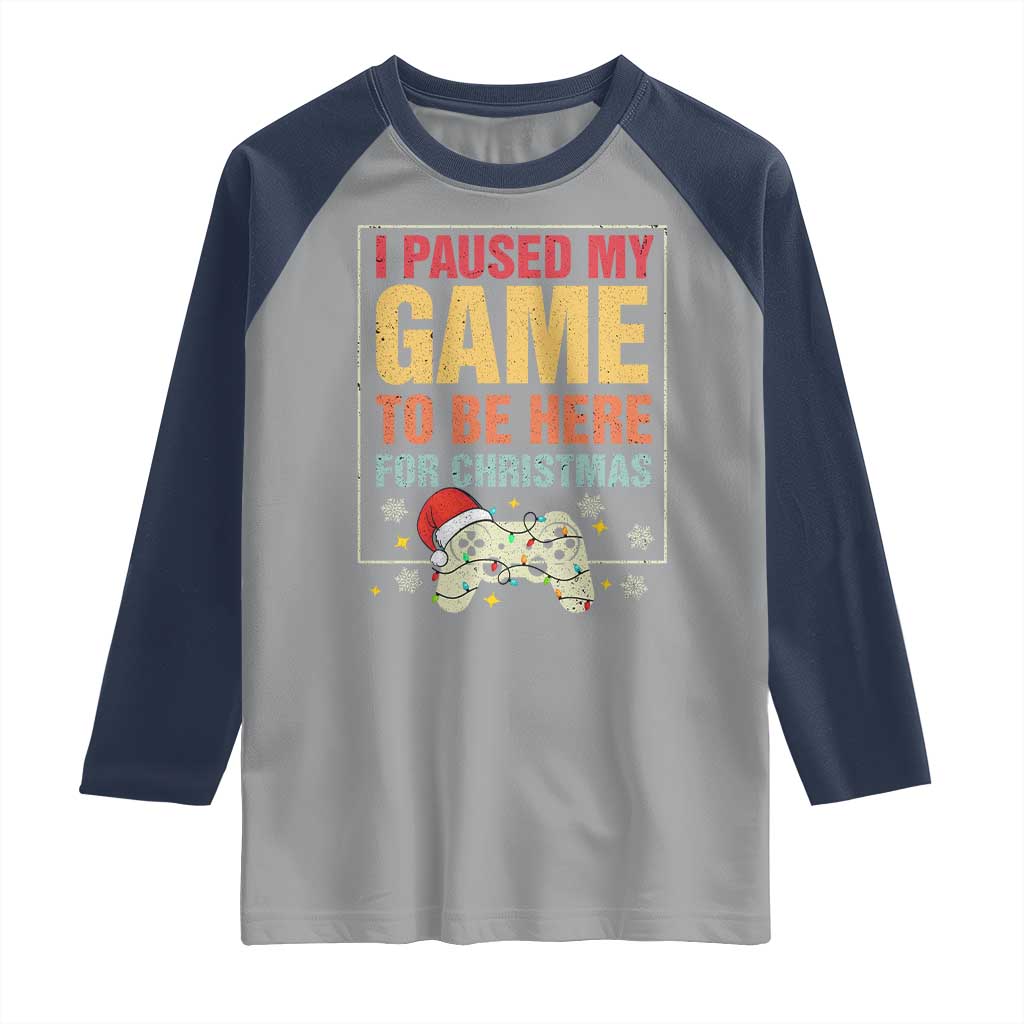 Funny Christmas Gaming Raglan Shirt I Paused My Game To Be Here For Christmas - Wonder Print Shop