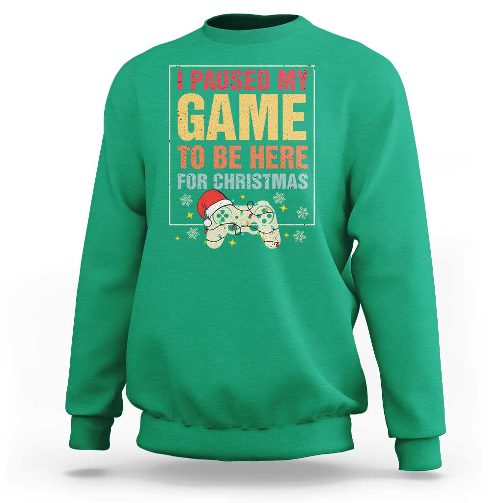 Funny Christmas Gaming Sweatshirt I Paused My Game To Be Here For Christmas - Wonder Print Shop