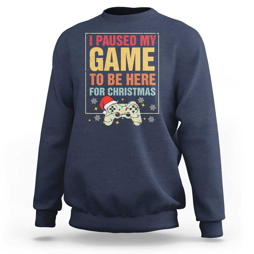 Funny Christmas Gaming Sweatshirt I Paused My Game To Be Here For Christmas - Wonder Print Shop