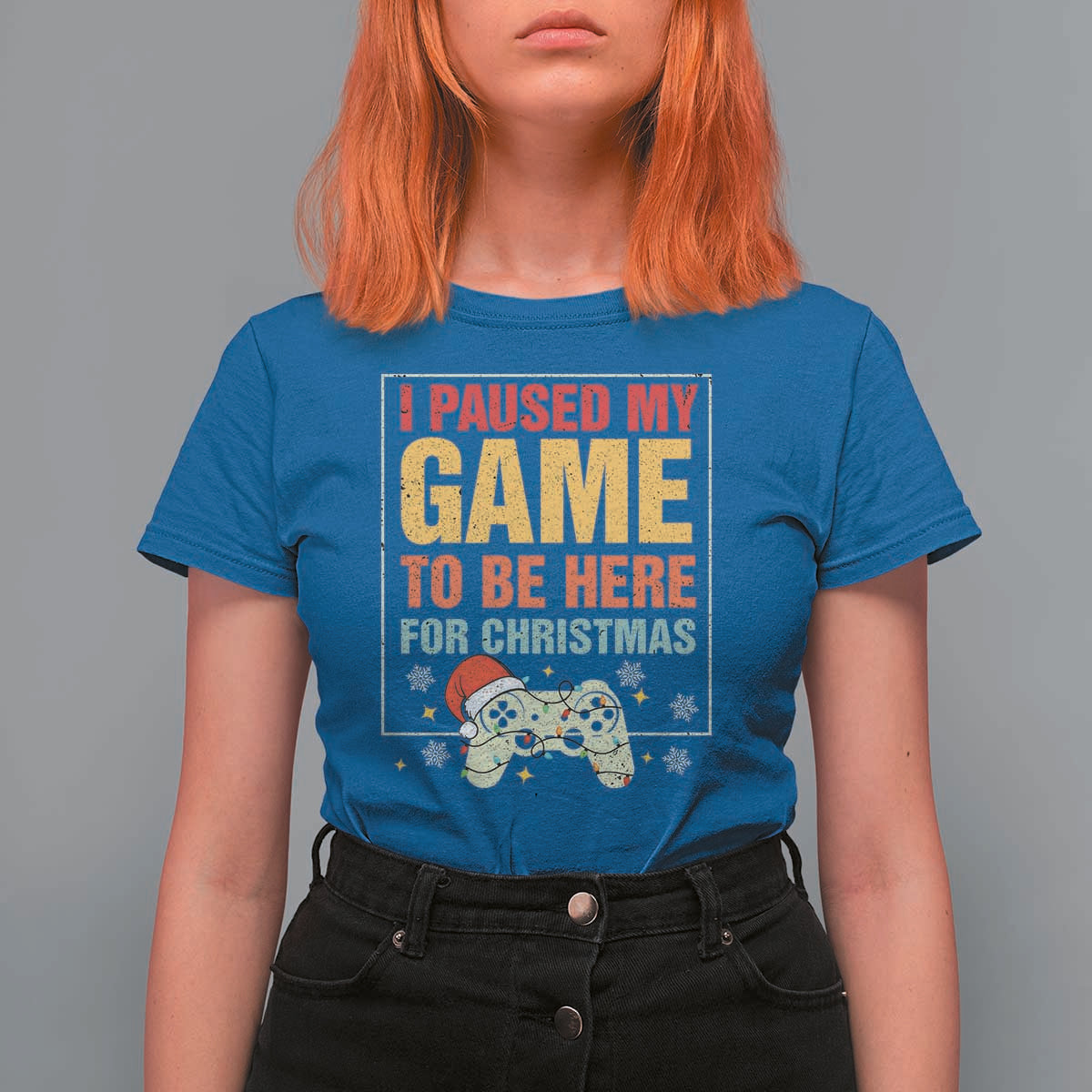 Funny Christmas Gaming T Shirt For Women I Paused My Game To Be Here For Christmas - Wonder Print Shop