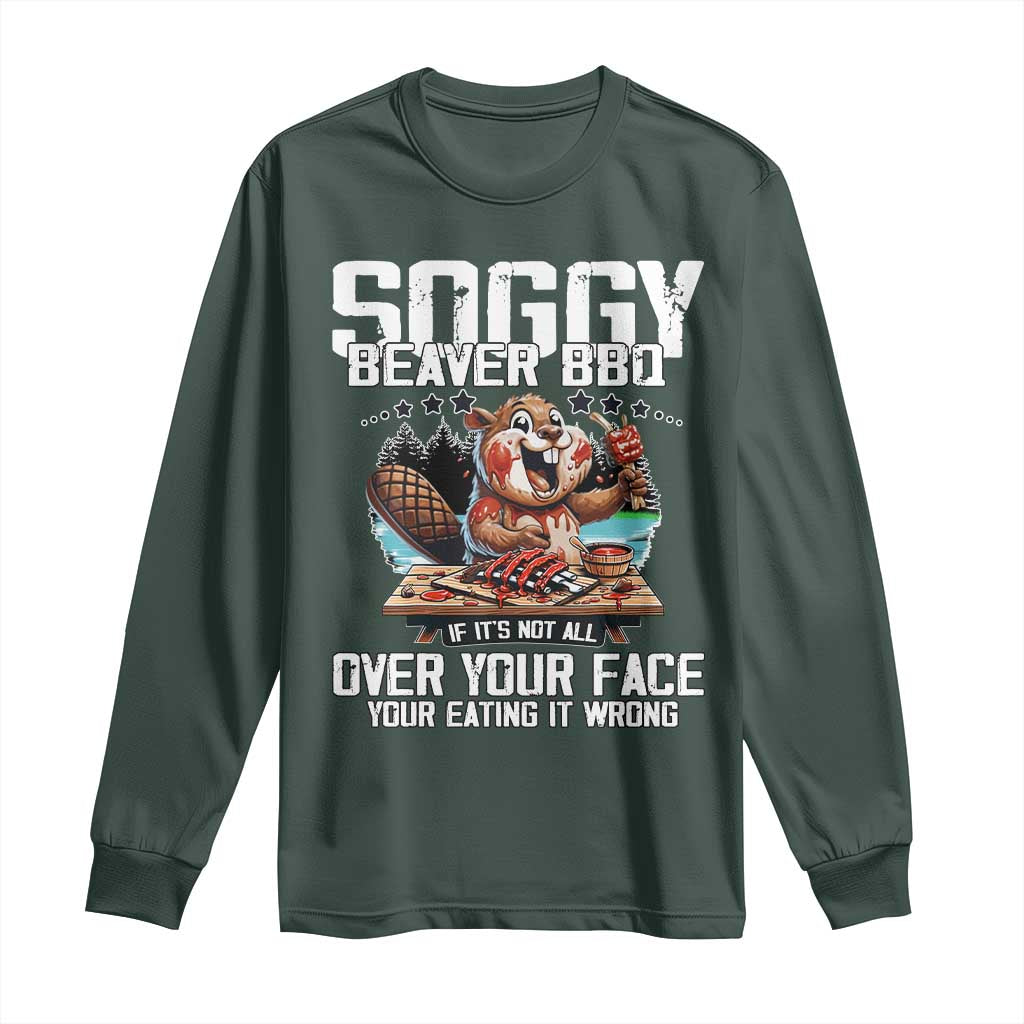 Funny Beaver Grilling Long Sleeve Shirt Soggy Beaver BBQ It's Not All Over Your Face