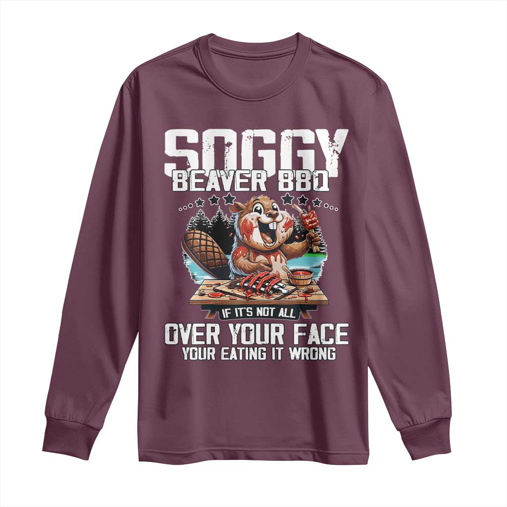 Funny Beaver Grilling Long Sleeve Shirt Soggy Beaver BBQ It's Not All Over Your Face