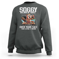 Funny Beaver Grilling Sweatshirt Soggy Beaver BBQ It's Not All Over Your Face
