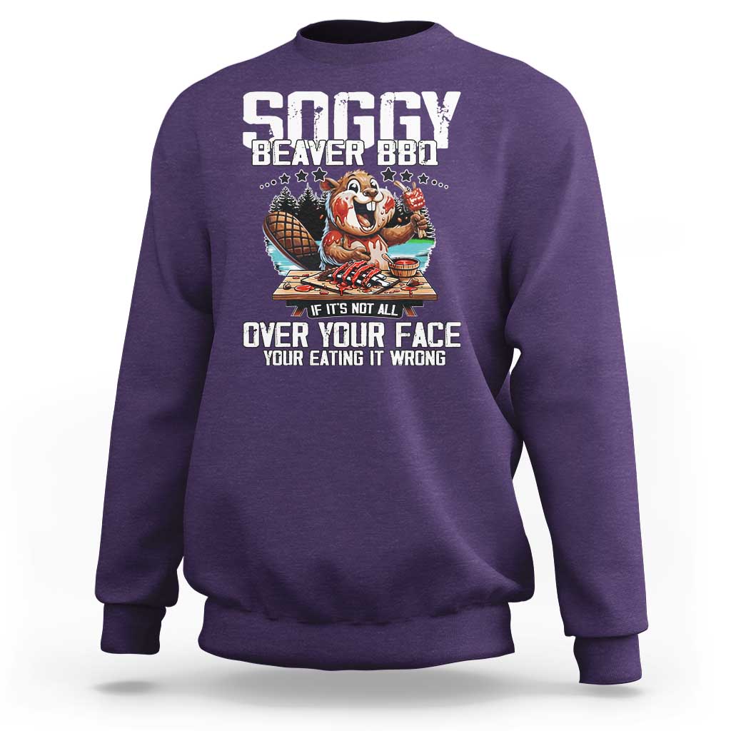 Funny Beaver Grilling Sweatshirt Soggy Beaver BBQ It's Not All Over Your Face
