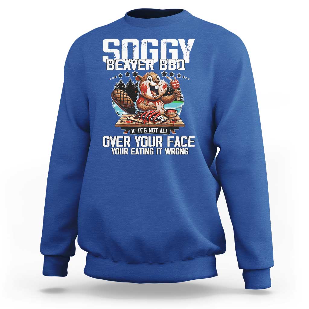 Funny Beaver Grilling Sweatshirt Soggy Beaver BBQ It's Not All Over Your Face