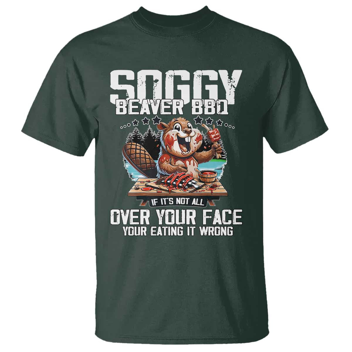Funny Beaver Grilling T Shirt Soggy Beaver BBQ It's Not All Over Your Face