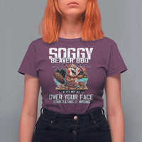 Funny Beaver Grilling T Shirt For Women Soggy Beaver BBQ It's Not All Over Your Face