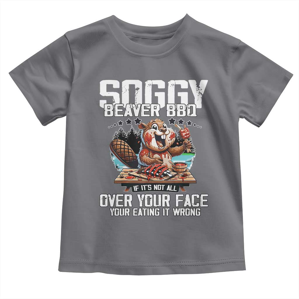 Funny Beaver Grilling Toddler T Shirt Soggy Beaver BBQ It's Not All Over Your Face