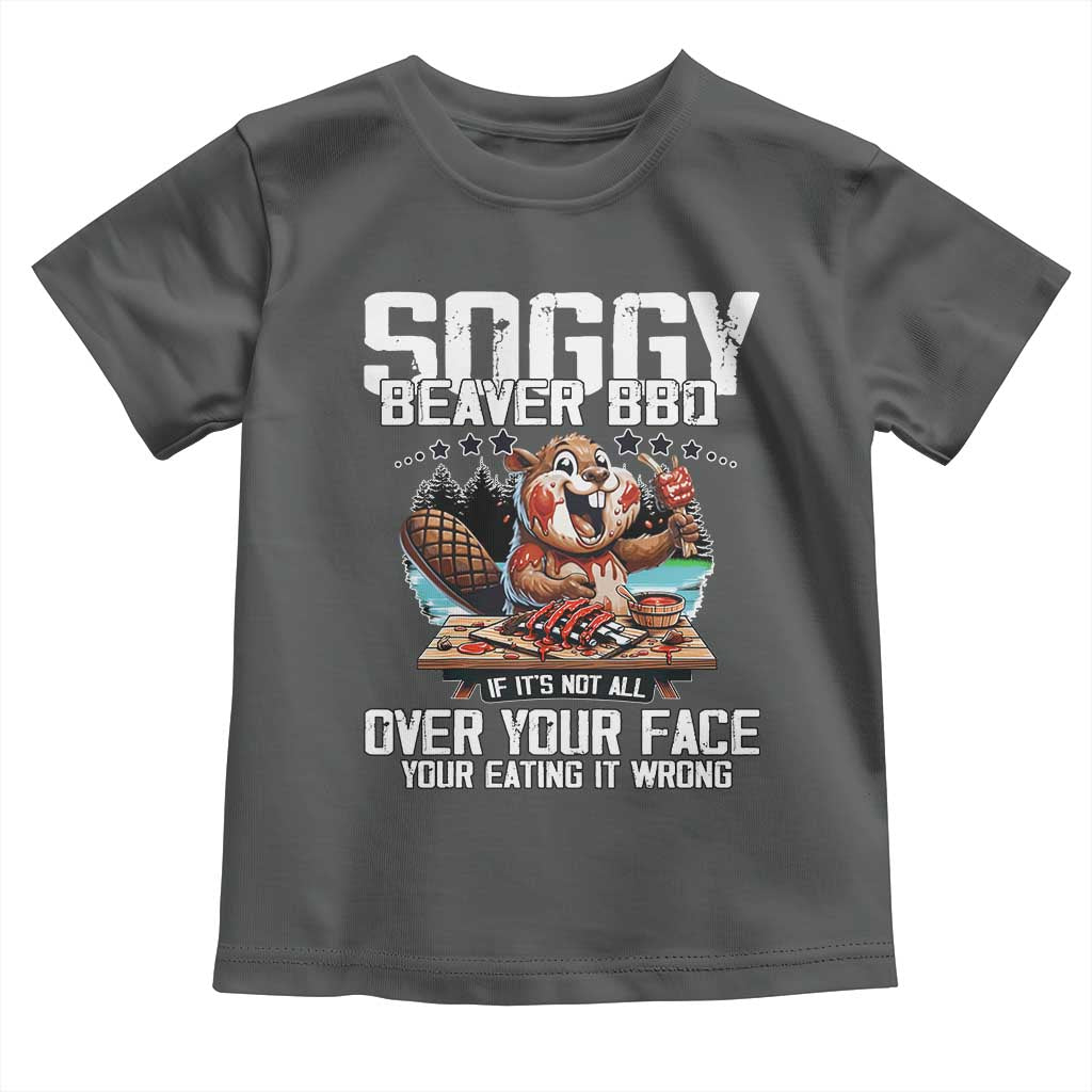 Funny Beaver Grilling Toddler T Shirt Soggy Beaver BBQ It's Not All Over Your Face