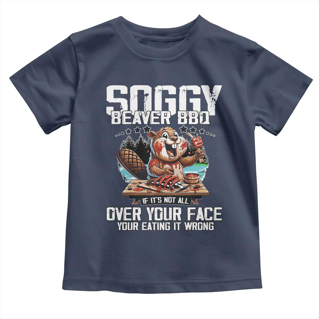 Funny Beaver Grilling Toddler T Shirt Soggy Beaver BBQ It's Not All Over Your Face