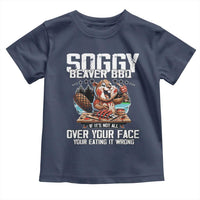 Funny Beaver Grilling Toddler T Shirt Soggy Beaver BBQ It's Not All Over Your Face