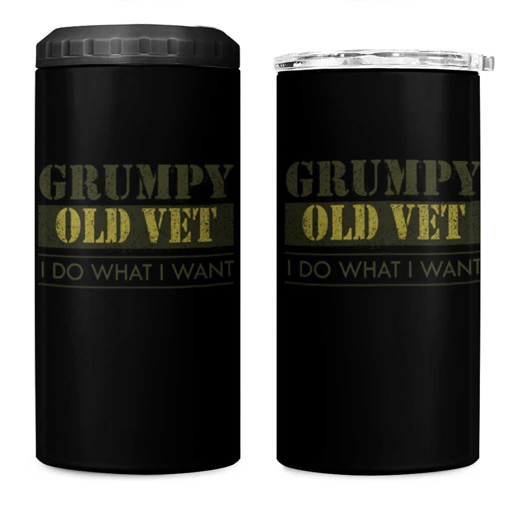 Funny Grumpy Old Vet I Do What I Want 4 in 1 Can Cooler Tumbler Military Veteran