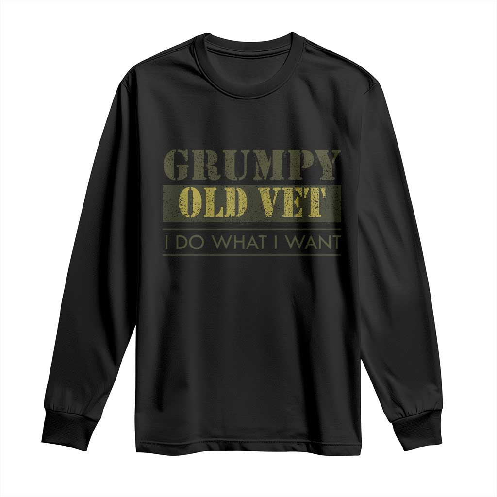 Funny Grumpy Old Vet I Do What I Want Long Sleeve Shirt Military Veteran